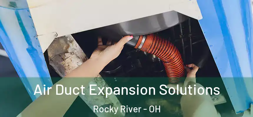  Air Duct Expansion Solutions Rocky River - OH