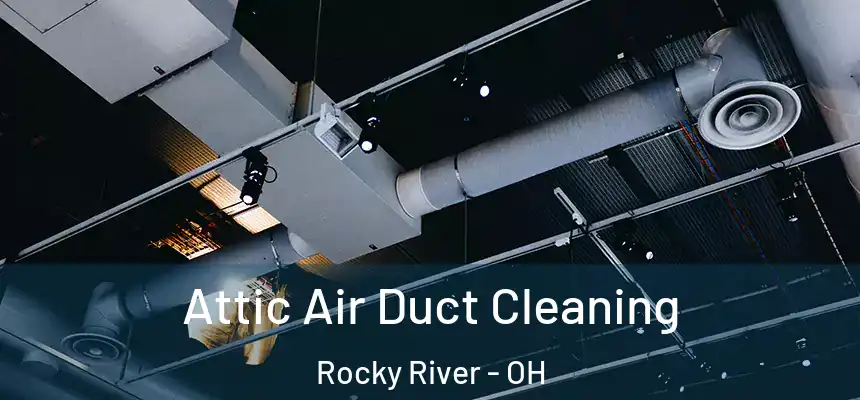  Attic Air Duct Cleaning Rocky River - OH