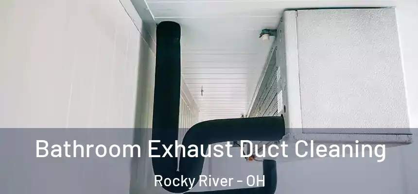  Bathroom Exhaust Duct Cleaning Rocky River - OH