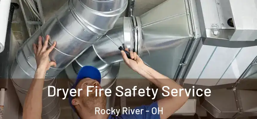 Dryer Fire Safety Service Rocky River - OH