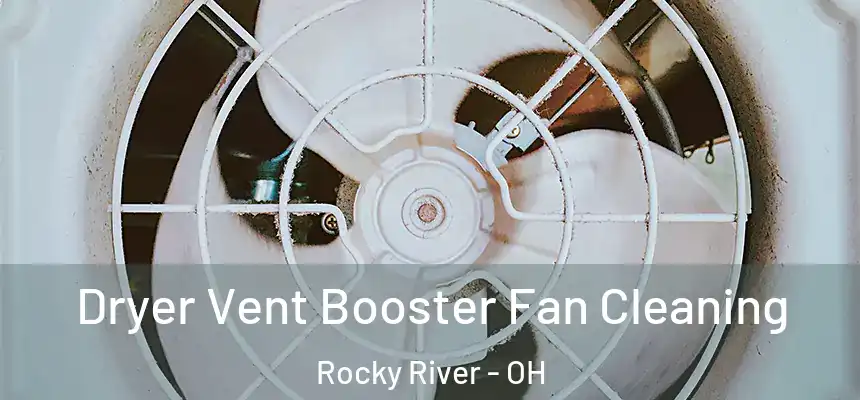 Dryer Vent Booster Fan Cleaning Rocky River - OH