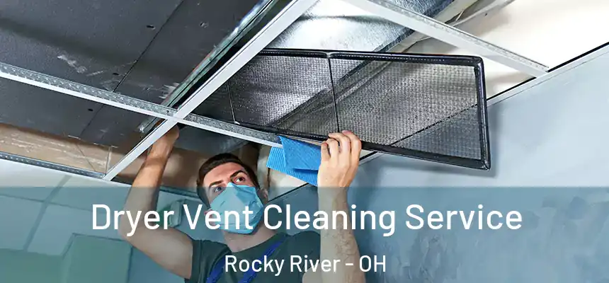 Dryer Vent Cleaning Service Rocky River - OH