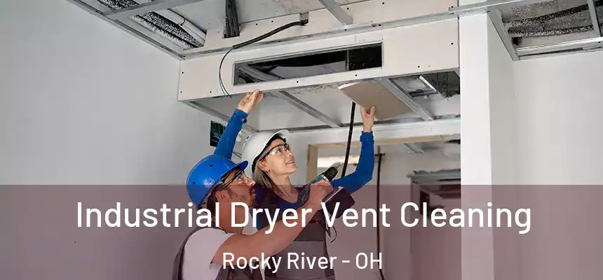 Industrial Dryer Vent Cleaning Rocky River - OH