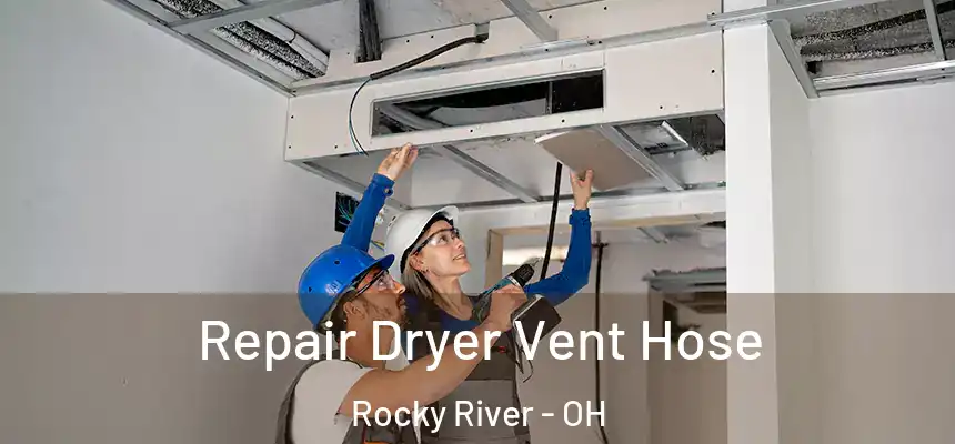  Repair Dryer Vent Hose Rocky River - OH