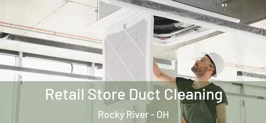  Retail Store Duct Cleaning Rocky River - OH
