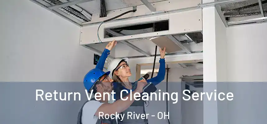 Return Vent Cleaning Service Rocky River - OH