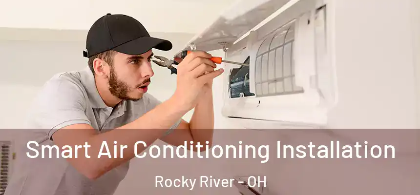 Smart Air Conditioning Installation Rocky River - OH