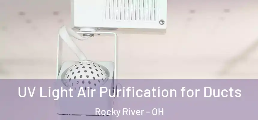  UV Light Air Purification for Ducts Rocky River - OH
